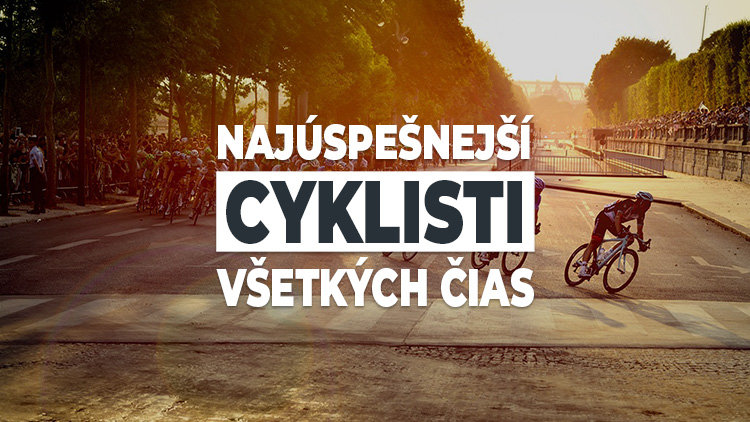 Najúspešnejší cyklisti všetkých čias Najúspešnejší cyklisti všetkých čias