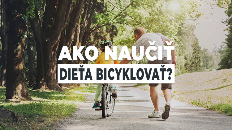 Ako naučiť dieťa bicyklovať?