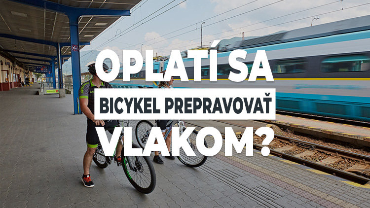 Oplatí sa prepraviť bicykel vlakom? Oplatí sa prepraviť bicykel vlakom?