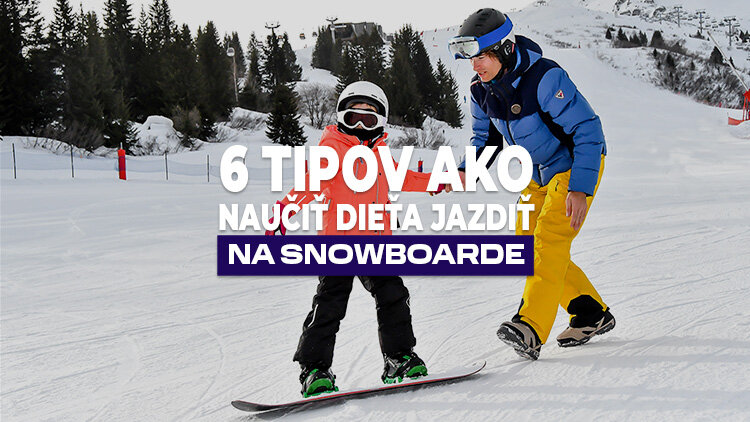 6 tipov ako naučiť dieťa jazdiť na snowboarde 6 tipov ako naučiť dieťa jazdiť na snowboarde