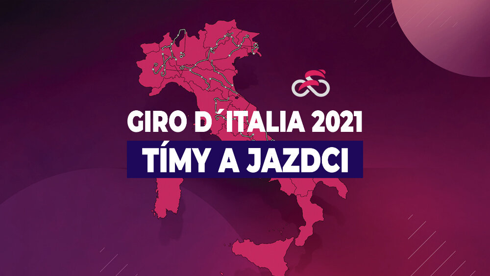 Giro d´Italia 2021 - tímy a jazdci Giro d´Italia 2021 - tímy a jazdci