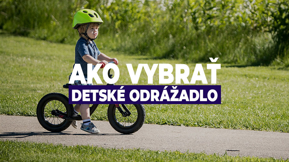 Ako vybrať detské odrážadlo