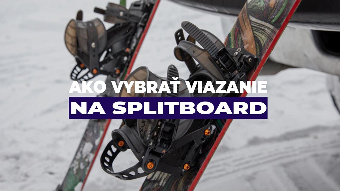 Ako si vybrať viazanie na splitboard