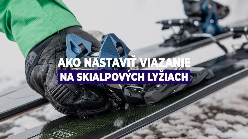 Ako nastaviť viazanie na skialpových lyžiach Ako nastaviť viazanie na skialpových lyžiach