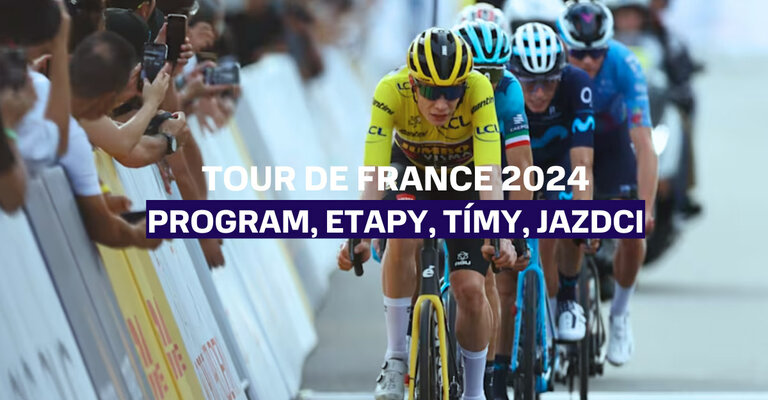 Tour de France 2024 - Program, etapy, tímy a jazdci
